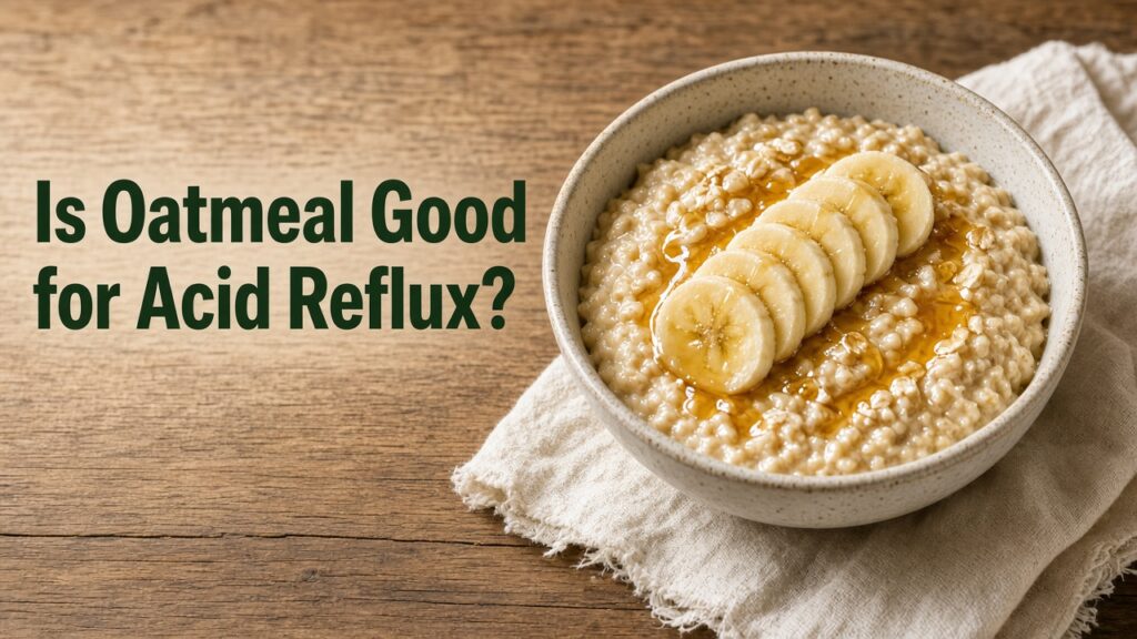 Oatmeal for acid reflux